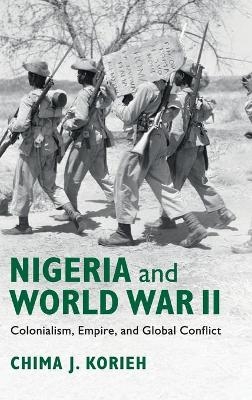 Nigeria and World War II - Chima J. Korieh