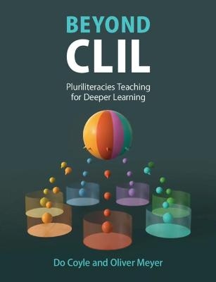 Beyond CLIL - Do Coyle, Oliver Meyer