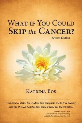 What If You Could Skip the Cancer? - Katrina Bos