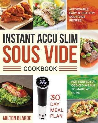 Instant Accu Slim Sous Vide Cookbook - Milten Blarde