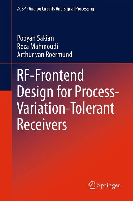 RF-Frontend Design for Process-Variation-Tolerant Receivers -  Reza Mahmoudi,  Arthur van Roermund,  Pooyan Sakian