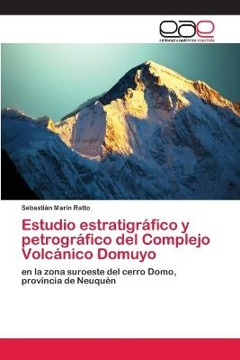 Estudio estratigráfico y petrográfico del Complejo Volcánico Domuyo - Sebastián Marin Ratto
