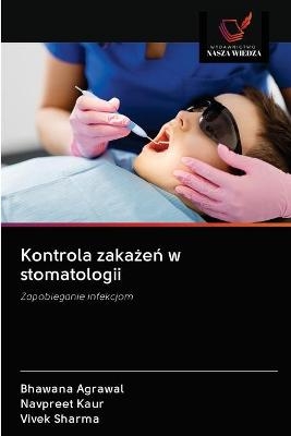 Kontrola zakażeń w stomatologii - Bhawana Agrawal, Navpreet Kaur, Vivek Sharma