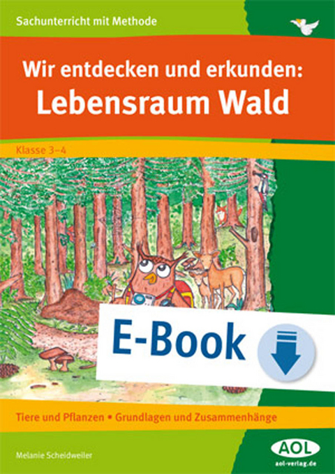 Wir entdecken und erkunden: Lebensraum Wald - Melanie Scheidweiler