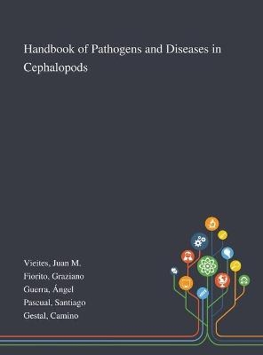 Handbook of Pathogens and Diseases in Cephalopods - Juan M Vieites, Graziano Fiorito, Ángel Guerra