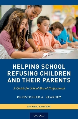 Helping School Refusing Children and Their Parents - Christopher A. Kearney