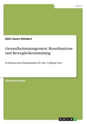 Gesundheitsmanagement. Koordinations- und Beweglichkeitstraining - Nele Lisann Schubert