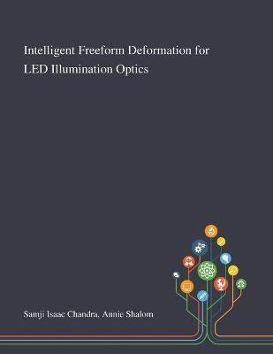 Intelligent Freeform Deformation for LED Illumination Optics - Annie Shalom Samji Isaac Chandra