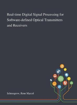 Real-time Digital Signal Processing for Software-defined Optical Transmitters and Receivers - Rene Marcel Schmogrow