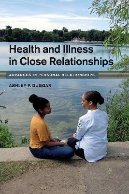 Health and Illness in Close Relationships - Ashley P. Duggan