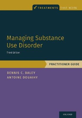 Managing Substance Use Disorder - Dennis C. Daley, Antoine B. Douaihy