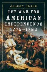 The War for American Independence, 1775-1783 - Black, Jeremy