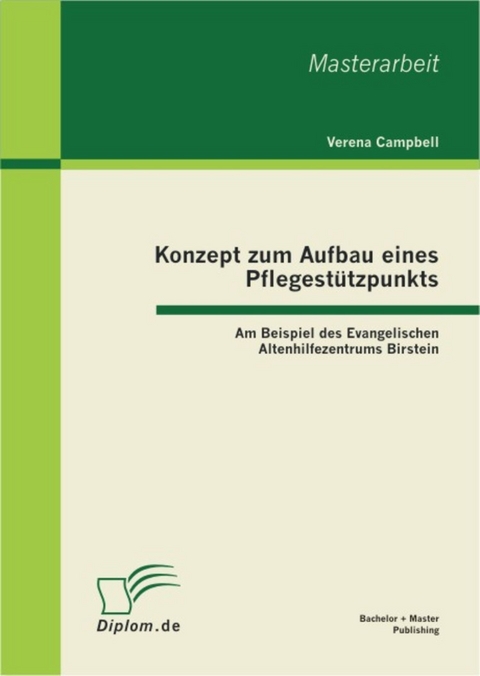 Konzept zum Aufbau eines Pflegestützpunkts: Am Beispiel des Evangelischen Altenhilfezentrums Birstein -  Verena Campbell