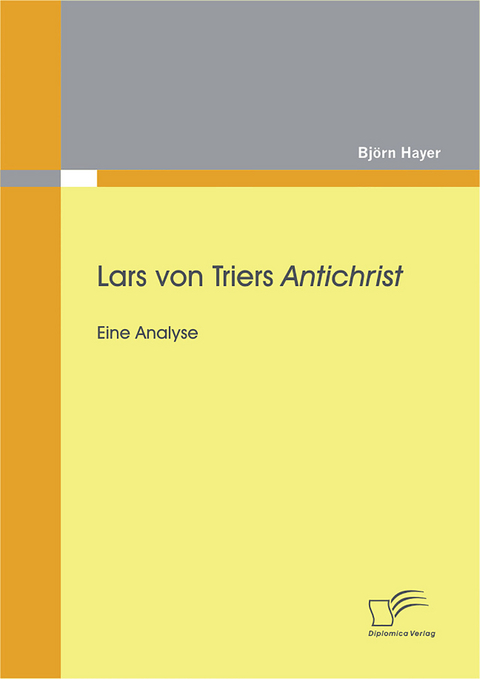 Lars von Triers Antichrist: Eine Analyse - Björn Hayer