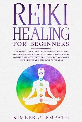 Reiki Healing for Beginners - Kimberly Empath