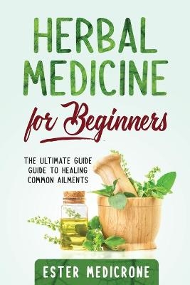 Herbal Medicine for Beginners - Ester Medicrone