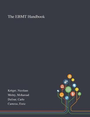 The EBMT Handbook - Nicolaus Kröger, Mohamad Mohty, Carlo Dufour