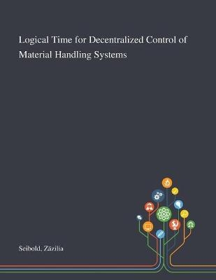 Logical Time for Decentralized Control of Material Handling Systems - Zäzilia Seibold