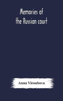 Memories of the Russian court - Anna Viroubova