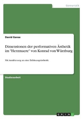 Dimensionen der performativen Ästhetik im "Herzmaere" von Konrad von Würzburg - David Gense