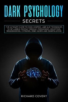 Dark Psychology Secrets - Richard Covert