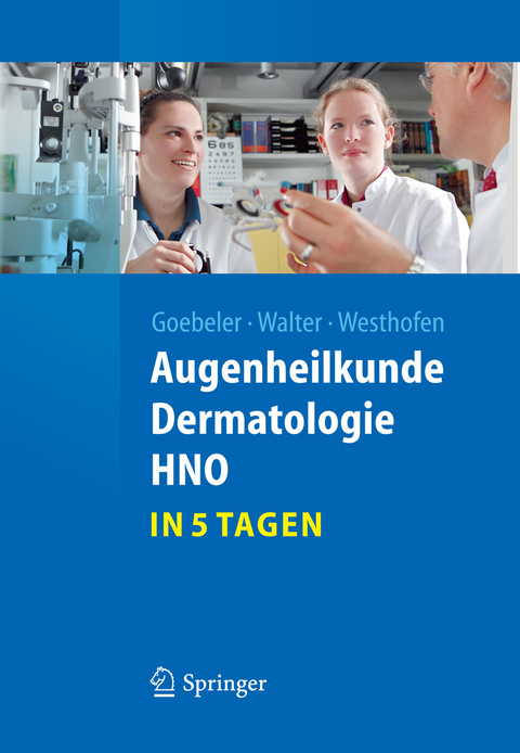 Augenheilkunde, Dermatologie, HNO...in 5 Tagen - Matthias Goebeler, Peter Walter, Martin Westhofen