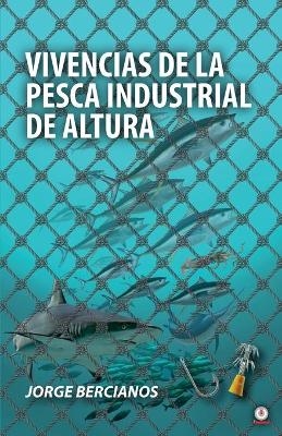 Vivencias de la pesca industrial de altura - Jorge Bercianos