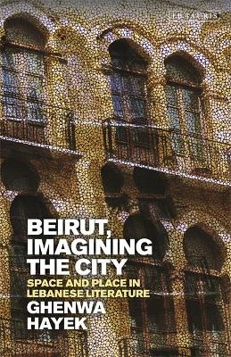 Beirut, Imagining the City - Ghenwa Hayek