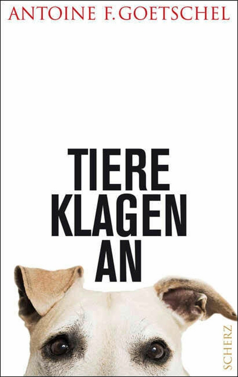 Tiere klagen an -  Antoine F. Goetschel