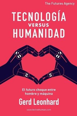 Tecnología versus Humanidad - Gerd Leonhard