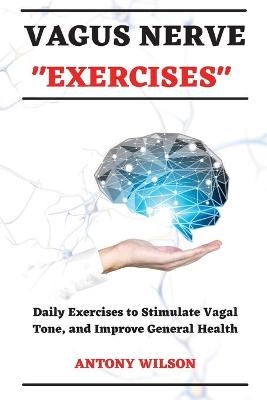 Vagus Nerve Exercises - Antony Wilson