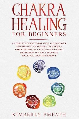 Chakra Healing for Beginners - Kimberly Empath