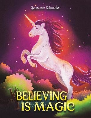 Believing is Magic - Genevieve Schroeder