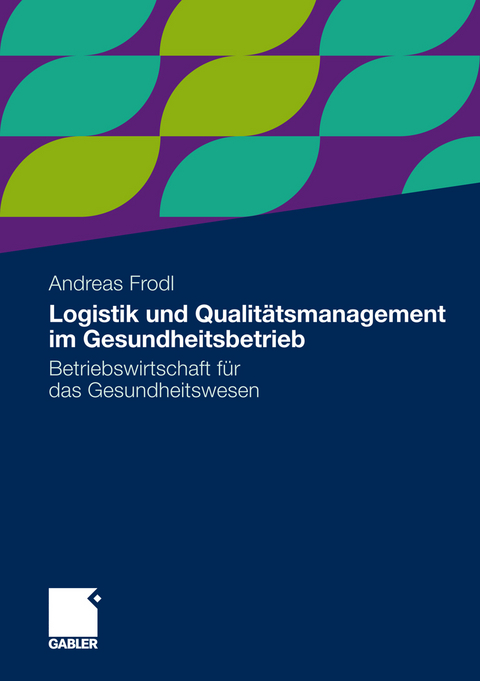 Logistik und Qualitätsmanagement im Gesundheitsbetrieb - Andreas Frodl