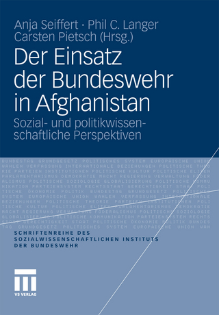 Der Einsatz der Bundeswehr in Afghanistan - Anja Seiffert; Phil C. Langer; Carsten Pietsch
