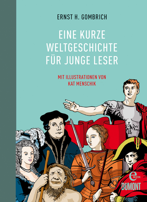 Eine kurze Weltgeschichte für junge Leser - Ernst H. Gombrich