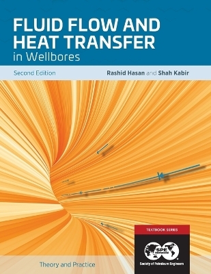 Fluid Flow and Heat Transfer in Wellbores, 2nd Edition - Rashid Hasan, Shah Kabir