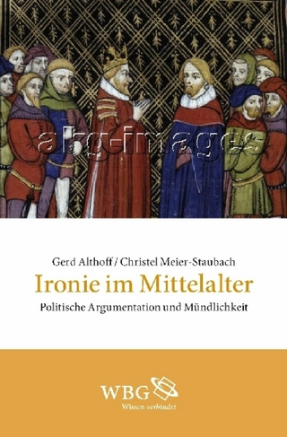 Ironie im Mittelalter - Gerd Althoff; Christel Meier