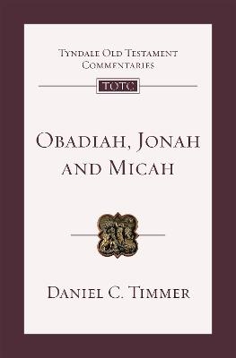 Obadiah, Jonah and Micah - Daniel C. Timmer