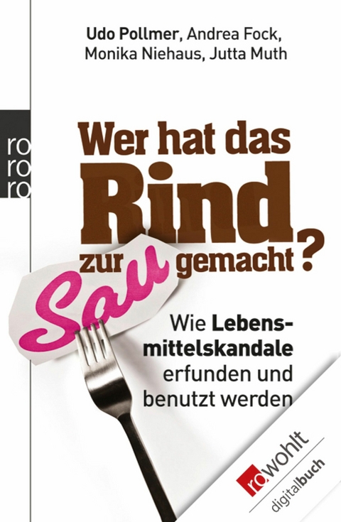 Wer hat das Rind zur Sau gemacht? -  Udo Pollmer,  Monika Niehaus,  Andrea Fock,  Jutta Muth