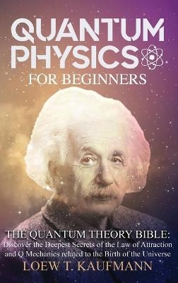Quantum Physics for Beginners - Loew T Kaufmann