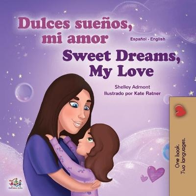 Sweet Dreams, My Love (Spanish English Bilingual Book for Kids) - Shelley Admont, KidKiddos Books