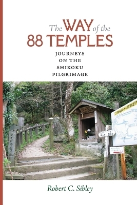 The Way of the 88 Temples - Robert C. Sibley