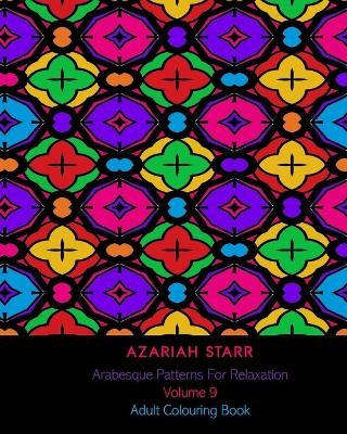 Arabesque Patterns For Relaxation Volume 9 - Azariah Starr