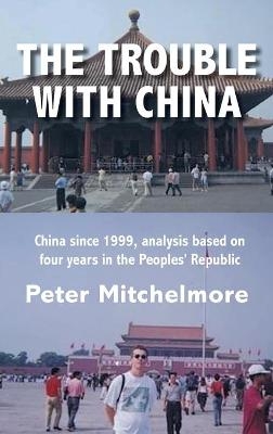 The Trouble With China - Peter Mitchelmore