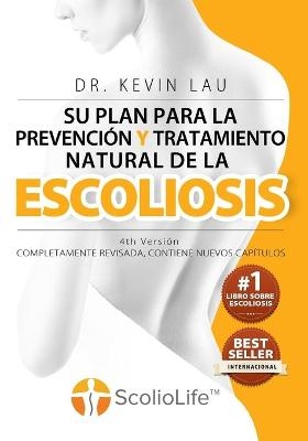 Su plan para la prevenci�n y tratamiento natural de la escoliosis (4th Versi�n) - Kevin Lau