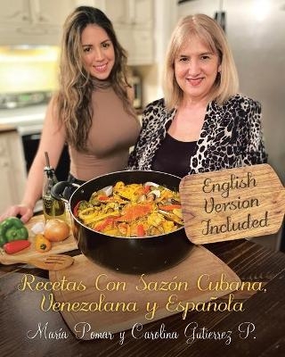 Recetas con Sazón Cubana, Venezolana y Española (English and Spanish Edition) - María Pomar, Carolina Gutierrez P