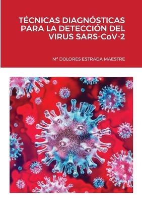 TÉCNICAS DIAGNÓSTICAS PARA LA DETECCIÓN DEL VIRUS SARS-CoV-2 - Ma Dolores Estrada Maestre