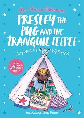 Presley the Pug and the Tranquil Teepee - Dr. Karen Treisman