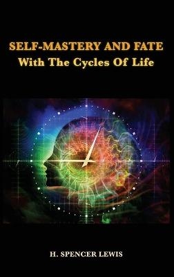 Self-Mastery And Fate With The Cycles Of Life - H Spencer Lewis